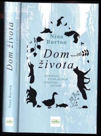 Dom života : o prírode, ktorá hovorí mnohými jazykmi (Nina Burton, 2022) Dom života : o prírode, ktorá hovorí mnohými jazykmi (Nina Burton, 2022)