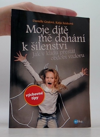Moje dítě mě dohání k šílenství