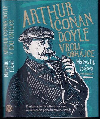Arthur Conan Doyle v roli obhájce : proslulý autor detektivek zasahuje ve skutečném případu otřesné vraždy (Margalit Fox, 2022)