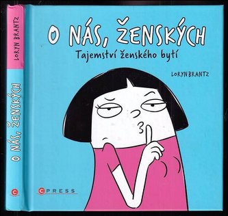 O nás, ženských : Tajemství ženského bytí : tajemství ženského bytí (Brantz Loryn, 2022)