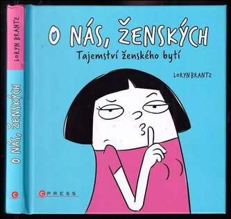 O nás, ženských : tajemství ženského bytí (Brantz Loryn, 2022)