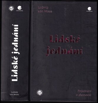 Lidské jednání : pojednání o ekonomii (Ludwig Von Mises, 2018)