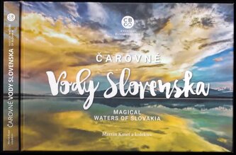 Čarovné vody Slovenska : Magical waters of Slovakia (Martin Kmeť, 2018)