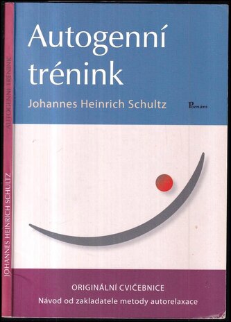 Autogenní trénink : originální cvičebnice : návod od zakladatele metody autorelaxace (Johannes Heinrich Schultz, 2019)