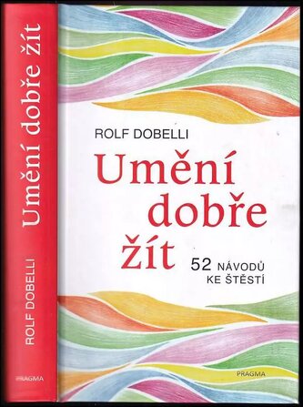 Umění dobře žít : 52 návodů ke štěstí (Rolf Dobelli, 2022)