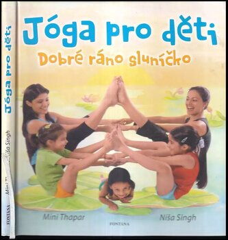 Dobré ráno sluníčko : jóga pro děti (Mini Thapar, 2006)