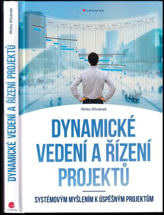 Dynamické vedení a řízení projektů : systémovým myšlením k úspěšným projektům (Mirko Křivánek, 2019)