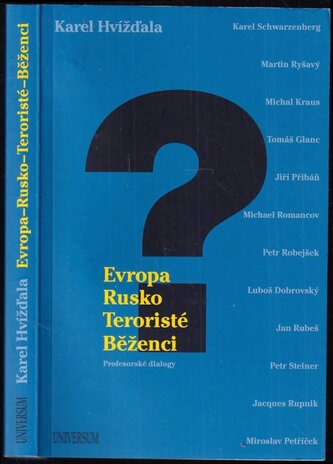 Evropa, Rusko, teroristé, běženci : profesorské dialogy 2015 : Karel Schwarzenberg, Martin Ryšavý, Michal Kraus, Tomáš Glanc, Ji