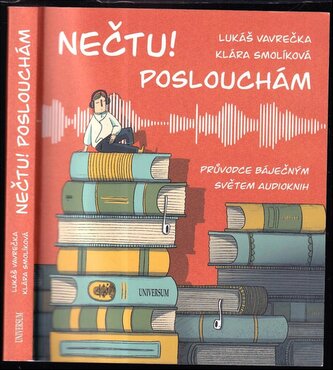 Nečtu! Poslouchám : průvodce báječným světem audioknih (Klára Smolíková, 2022)