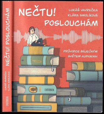 Nečtu! Poslouchám : průvodce báječným světem audioknih (Klára Smolíková, 2022) Nečtu! Poslouchám : průvodce báječným světem audioknih (Klára Smolíková, 2022)