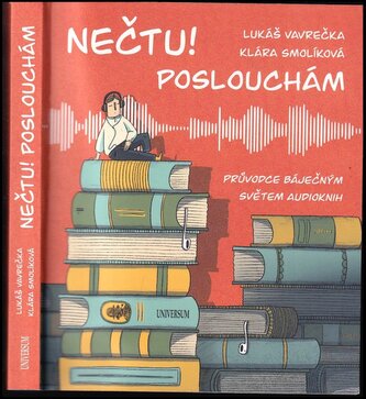 Nečtu! Poslouchám : průvodce báječným světem audioknih (Klára Smolíková, 2022) Nečtu! Poslouchám : průvodce báječným světem audioknih (Klára Smolíková, 2022)