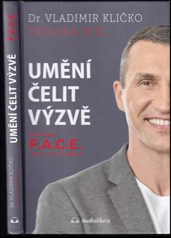 Umění čelit výzvě : metoda F.A.C.E. the challenge (Volodymyr Volodymyrovyč Klyčko, 2022)