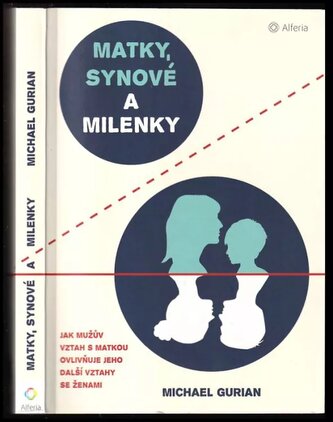 Matky, synové a milenky : jak mužův vztah s matkou ovlivňuje jeho další vztahy se ženami (Michael Gurian, 2018)