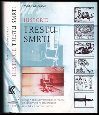 Historie trestu smrti : dějiny a techniky hrdelního trestu od počátků po současnost (Martin Monestier, 1998)