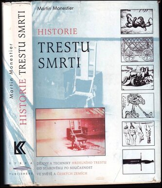 Historie trestu smrti : dějiny a techniky hrdelního trestu od počátků po současnost (Martin Monestier, 1998)