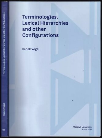 Terminologies, lexical hierarchies and other configurations (Radek Vogel, 2017)