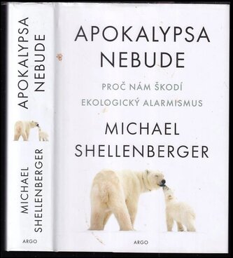 Apokalypsa nebude : proč nám škodí ekologický alarmismus (Michael Shellenberger, 2022)