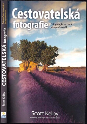 Cestovatelská fotografie : fotografujte na cestách jako profesionál (Scott Kelby, 2022)