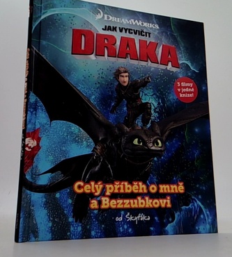 Jak vycvičit draka - Celý příběh o mně a Bezzubkovi