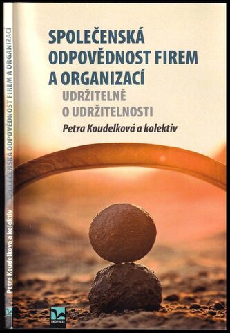 Společenská odpovědnost firem a organizací : udržitelně o udržitelnosti (Petra Koudelková, 2022)