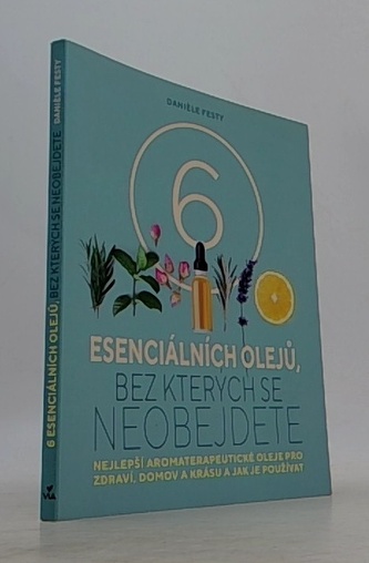 Šest esenciálních olejů, bez kterých se neobejdete