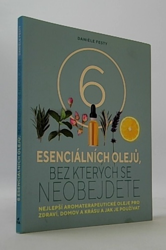 Šest esenciálních olejů, bez kterých se neobejdete