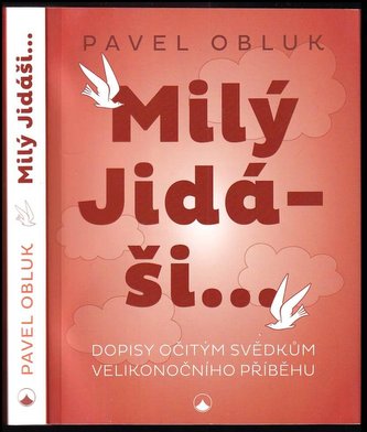 Milý Jidáši : dopisy očitým svědkům velikonočního příběhu (Pavel Obluk, 2019)
