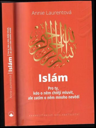 Islám : pro ty, kdo o něm chtějí mluvit, ale zatím o něm mnoho nevědí (Annie Laurent, 2019)