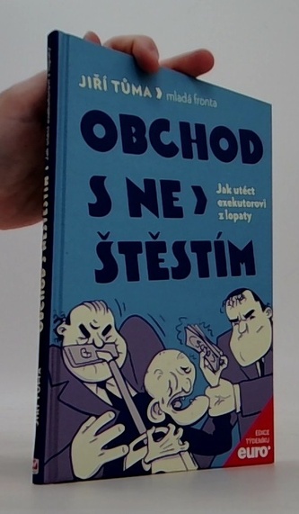 Obchod s neštěstím - Jak utéct exekutorovi z lopaty