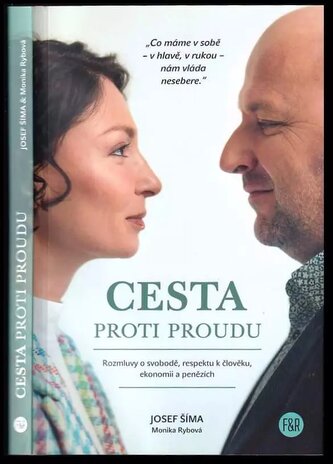 Cesta proti proudu : rozmluvy o svobodě, respektu k člověku, ekonomii a penězích (Monika Rybová, 2022)