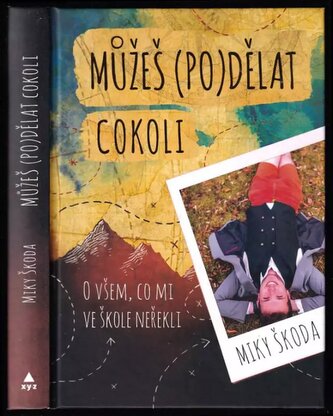 Můžeš (po)dělat cokoli : o všem, co mi ve škole neřekli (Miky Škoda, 2019)