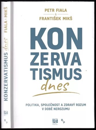 Konzervatismus dnes : politika, společnost a zdravý rozum v době nerozumu (Petr Fiala, 2019)