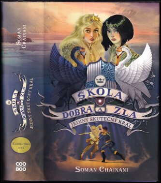 Škola dobra a zla - Jediný skutečný král (Chainani Soman, 2022)