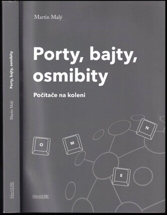 Porty, bajty, osmibity : počítače na koleni (Martin Malý, 2019)