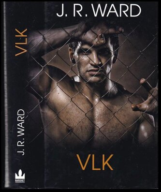 Vlk : druhý díl série Bratrstvo černé dýky: vězeňský tábor (J. R Ward, 2022)