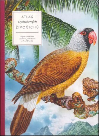 Atlas vyhubených živočichů (Malý Radek, 2019)