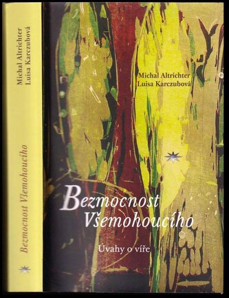 Bezmocnost Všemohoucího : úvahy o víře (Michal Altrichter, 2019)