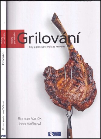 Grilování : tipy a postupy krok za krokem (Roman Vaněk, 2022)