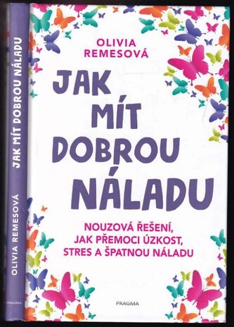 Jak mít dobrou náladu : nouzová řešení, jak přemoci úzkost, stres a špatnou náladu (Olivia Remes, 2022)