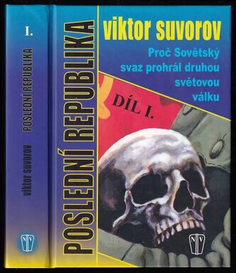 Poslední republika : proč Sovětský svaz prohrál druhou světovou válku - Díl I (Viktor Andrejevič Suvorov, 2008)
