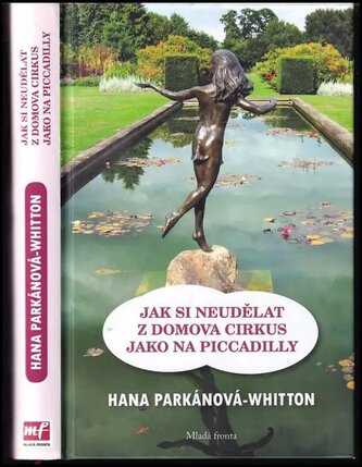 Jak si neudělat z domova cirkus jako na Piccadilly (Hana Whitton, 2019) Jak si neudělat z domova cirkus jako na Piccadilly (Hana Whitton, 2019)