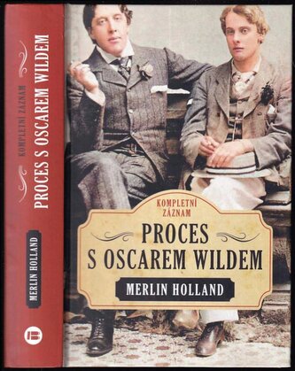 Proces s Oscarem Wildem : kompletní záznam (Merlin Holland, 2022)