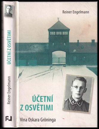 Účetní z Osvětimi : vina Oskara Gröninga (Reiner Engelmann, 2019)