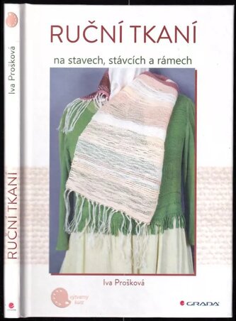 Ruční tkaní na stavech, stávcích a rámech (Iva Prošková, 2022)