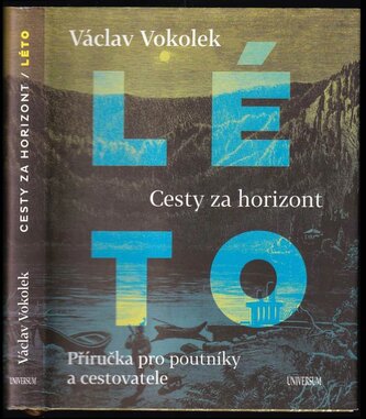 Léto : cesty za horizont : příručka pro poutníky a cestovatele (Václav Vokolek, 2019)