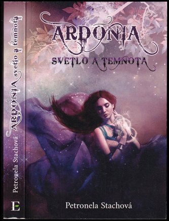 Ardónia : svetlo a temnota (Petronela Stachová, 2019)
