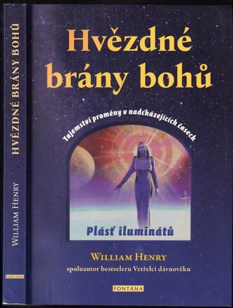 Hvězdné brány bohů : tajemství proměny v nadcházejících časech : plásť iluminátů (William Henry, 2021)
