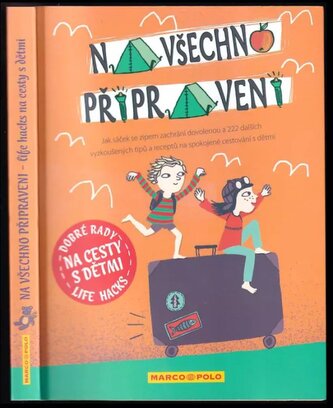 Na všechno připraveni : jak sáček se zipem zachrání dovolenou a 222 dalších vyzkoušených tipů a receptů na spokojené cestování s
