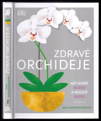 Zdravé orchideje : aby dobře rostly a krásně kvetly (Sara Rittershausen, 2019)