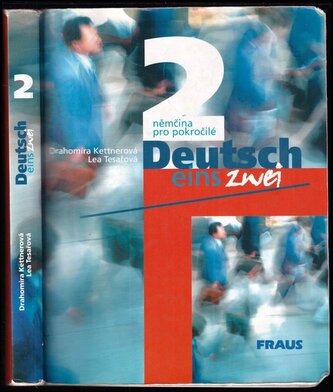 Deutsch eins, zwei - Němčina pro pokročilé - 2 : Němčina pro pokročilé - 2 (Drahomíra Kettnerová, 2002)